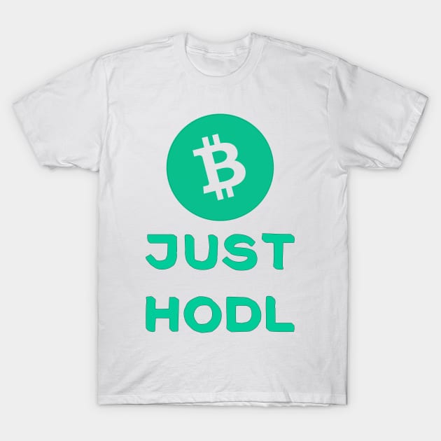 BCH Just Hodl T-Shirt by Project Send-A-Heart